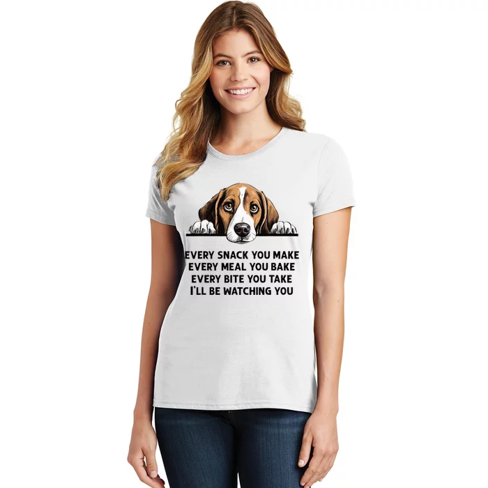 Every Snack You Make Every Meal You Bake Funny Beagle Women's T-Shirt