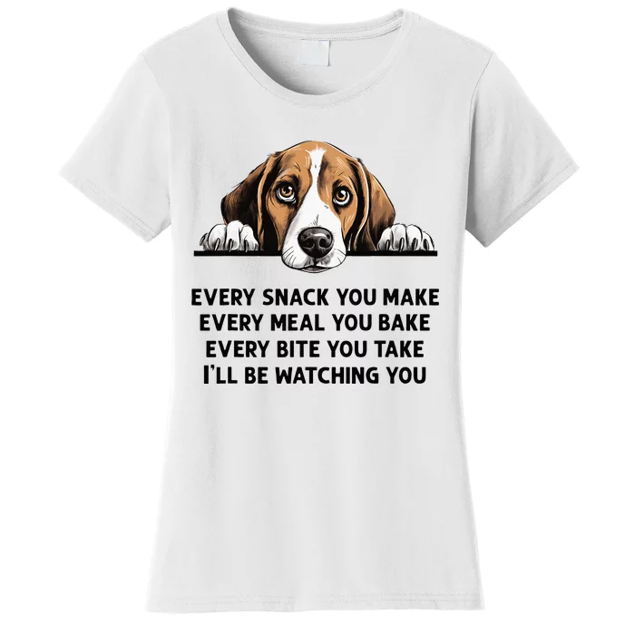 Every Snack You Make Every Meal You Bake Funny Beagle Women's T-Shirt