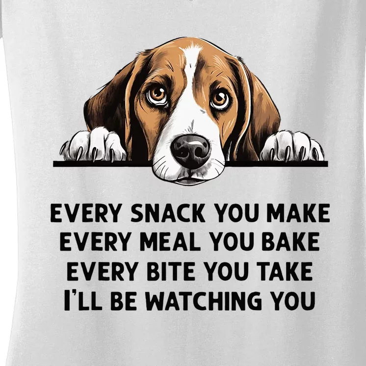 Every Snack You Make Every Meal You Bake Funny Beagle Women's V-Neck T-Shirt