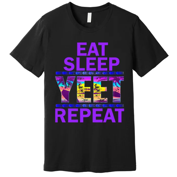 Eat Sleep Yeet Repeat Vintage Yeet Apparel Premium T-Shirt