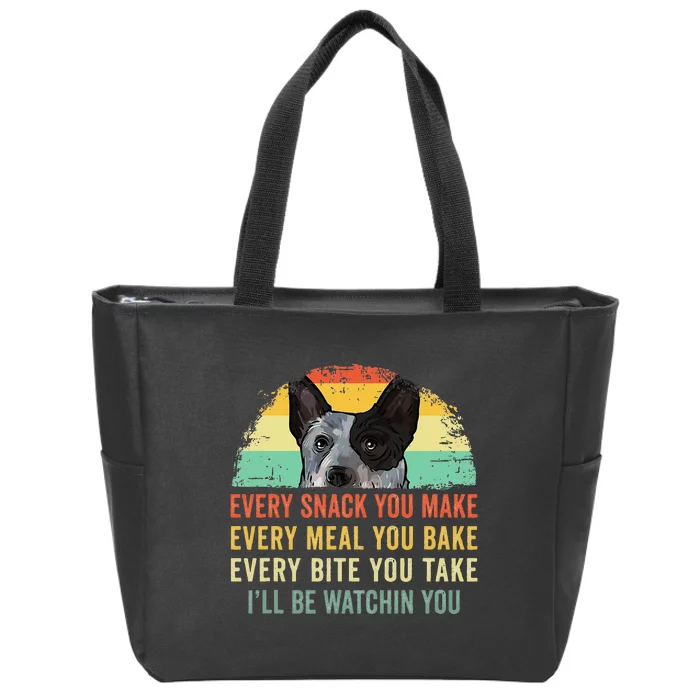 Every Snack You Make Blue Heeler Australian Cattle Dog Owner Zip Tote Bag