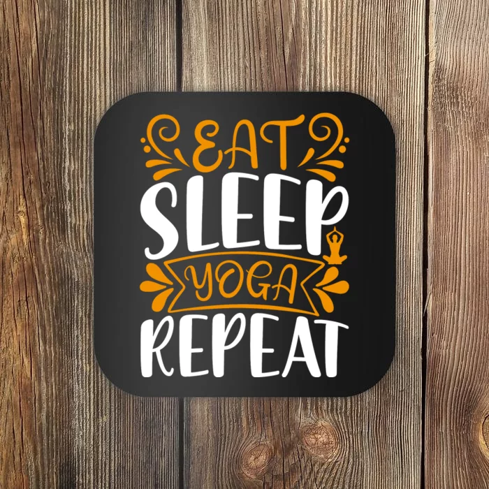 Eat Sleep Yoga Repeat Coaster