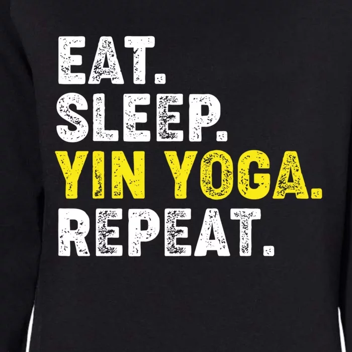 Eat Sleep Yin Yoga Repeat! Funny Yin Yoga Phrase Gift Womens California Wash Sweatshirt