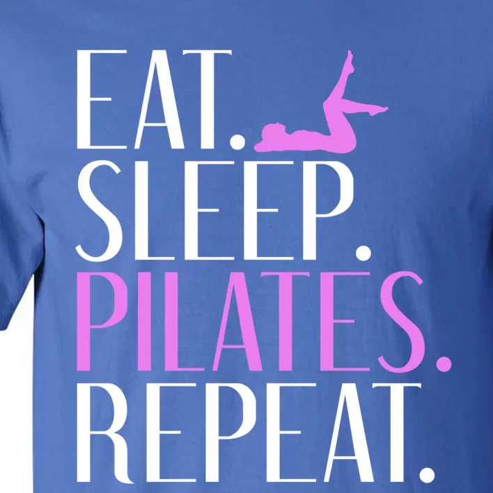 Eat Sleep Yogalates Repeat Yoga And Pilates Cute Gift Tall T-Shirt