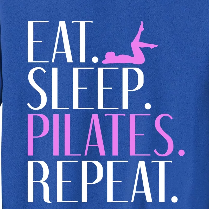 Eat Sleep Yogalates Repeat Yoga And Pilates Cute Gift Tall Sweatshirt