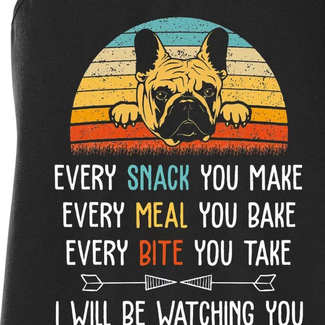 Every Snack You Make Every Meal You Bake French Bulldog Women's Racerback Tank