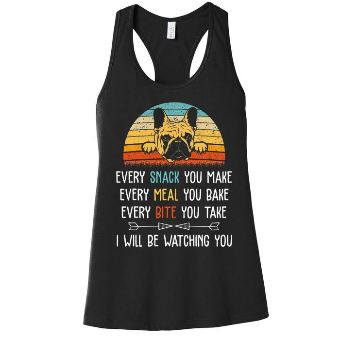 Every Snack You Make Every Meal You Bake French Bulldog Women's Racerback Tank