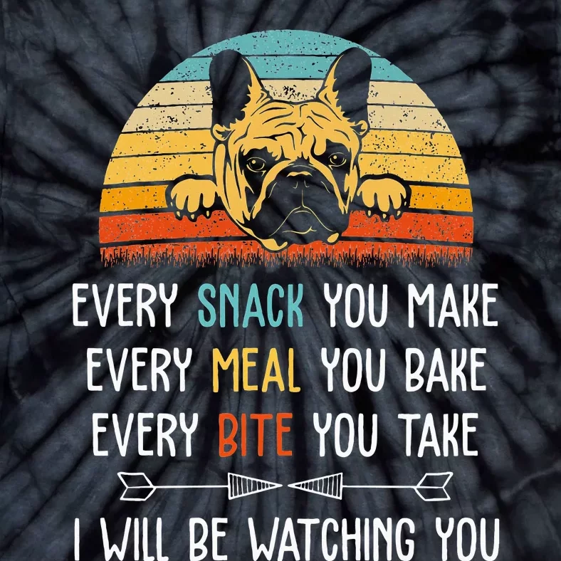 Every Snack You Make Every Meal You Bake French Bulldog Tie-Dye T-Shirt