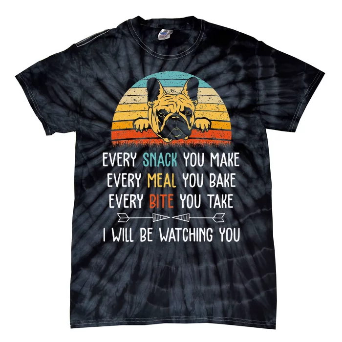 Every Snack You Make Every Meal You Bake French Bulldog Tie-Dye T-Shirt