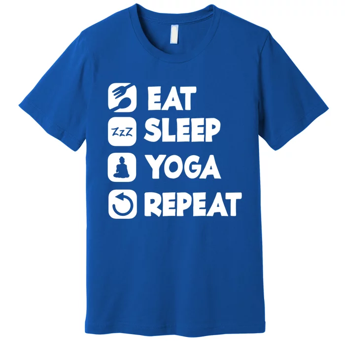 Eat Sleep Yoga Repeat Buddha Yoga Hinduism Spirit Great Gift Premium T-Shirt