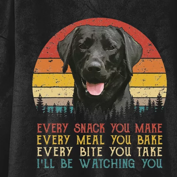 Every Snack You Make Dog Black Labrador Retriever Hooded Wearable Blanket