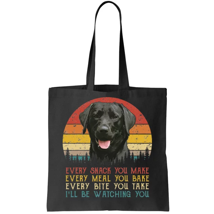 Every Snack You Make Dog Black Labrador Retriever Tote Bag