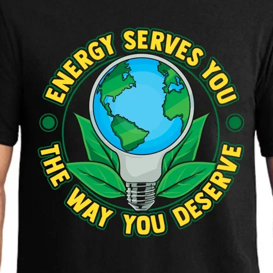 Energy Serves You The Way You Deserve Happy Day Of Earth Gift Pajama Set