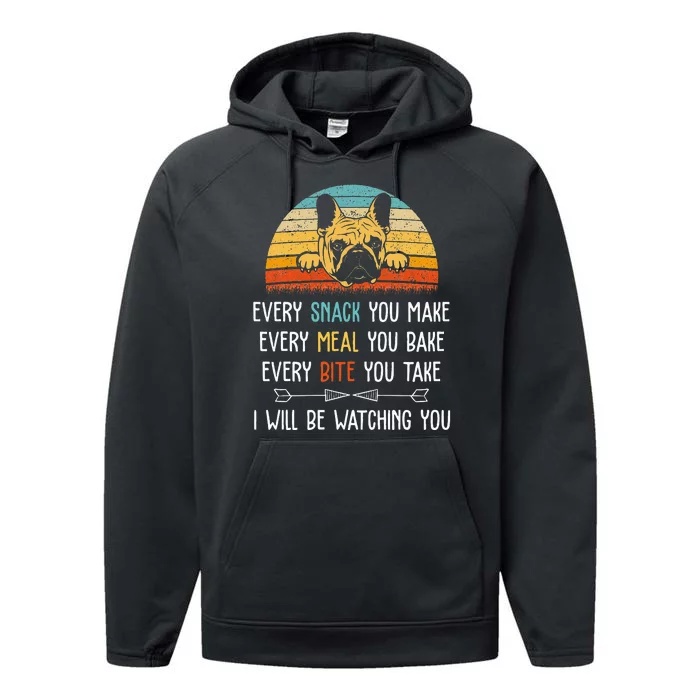 Every Snack You Make Every Meal You Bake French Bulldog Performance Fleece Hoodie