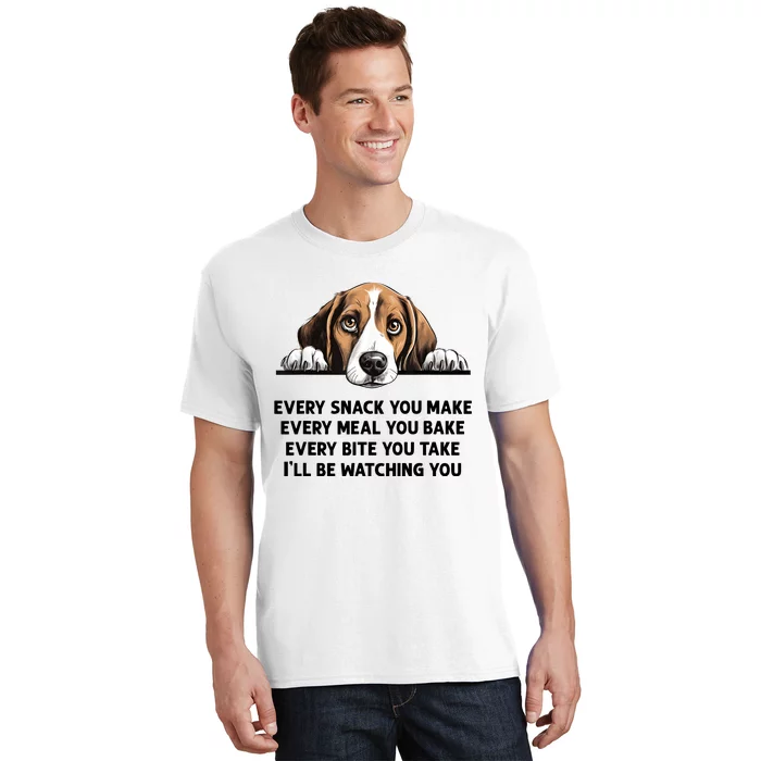 Every Snack You Make Every Meal You Bake Funny Beagle T-Shirt