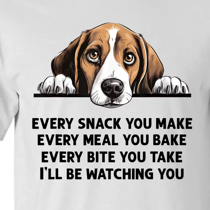 Every Snack You Make Every Meal You Bake Funny Beagle Tall T-Shirt