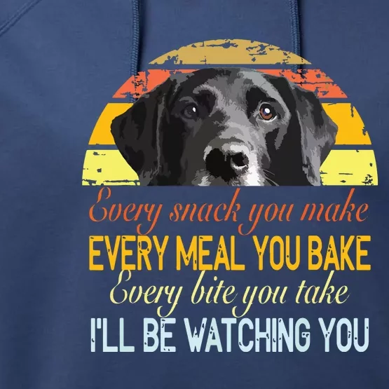 Every Snack You Make Every Meal You Bake Black Labrador Performance Fleece Hoodie