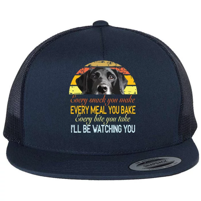 Every Snack You Make Every Meal You Bake Black Labrador Flat Bill Trucker Hat