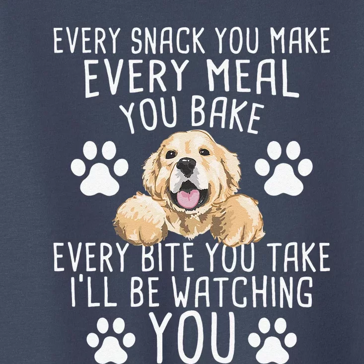 Every Snack You Make Dog Trainer Pet Owner Agility Handler Toddler T-Shirt