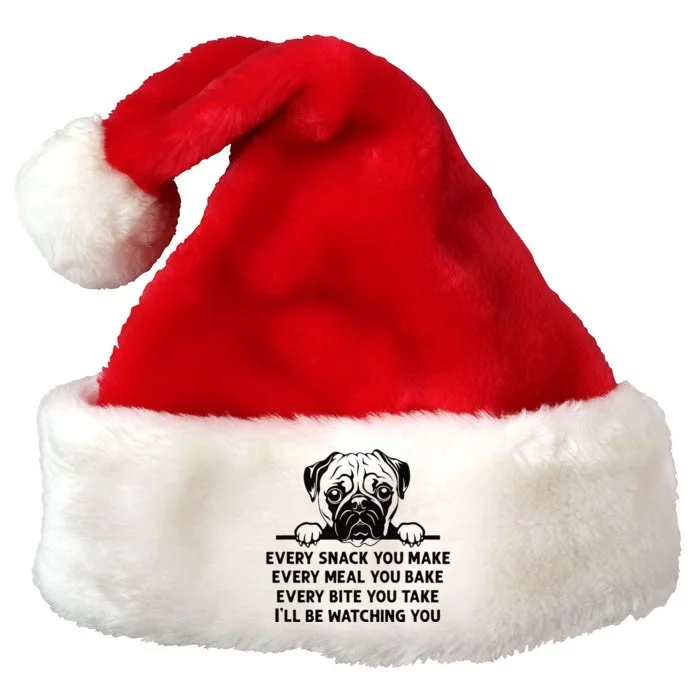 Every Snack You Make Every Meal You Bake Funny Pug Dog Lover Premium Christmas Santa Hat