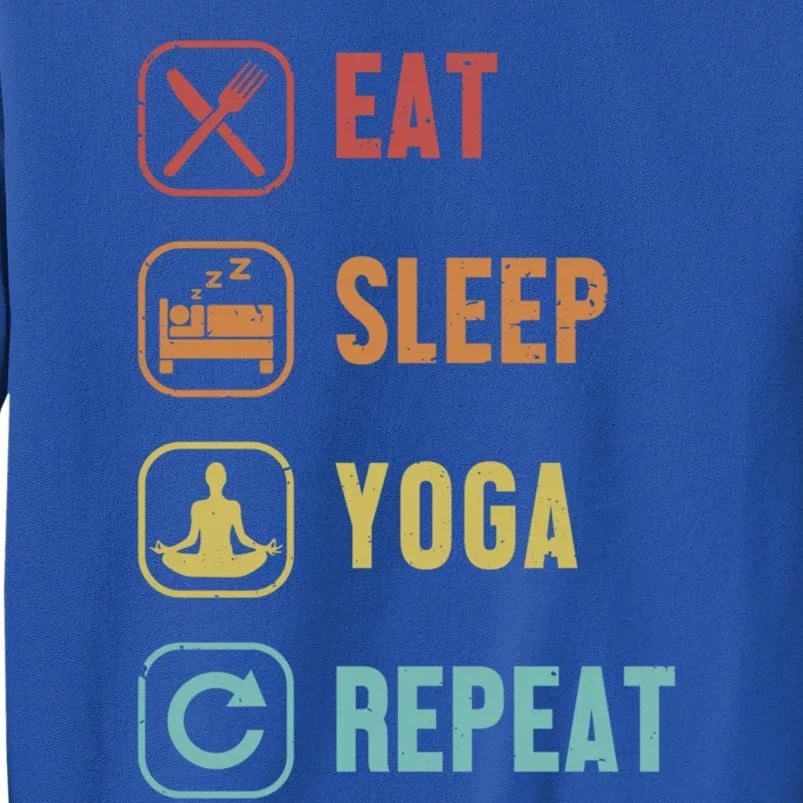 Eat Sleep Yoga Repeat Ashtanga Hatha Asanas Kundalini Yoga Gift Tall Sweatshirt