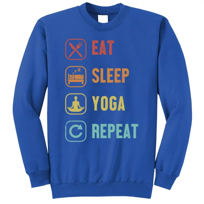 Eat Sleep Yoga Repeat Ashtanga Hatha Asanas Kundalini Yoga Gift Tall Sweatshirt