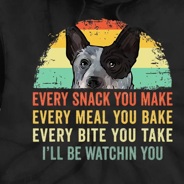 Every Snack You Make Blue Heeler Australian Cattle Dog Owner Tie Dye Hoodie