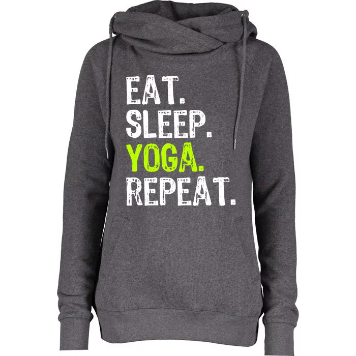 Eat Sleep Yoga Repeat Funny Cool Teacher Spiritual Funny Gift Womens Funnel Neck Pullover Hood