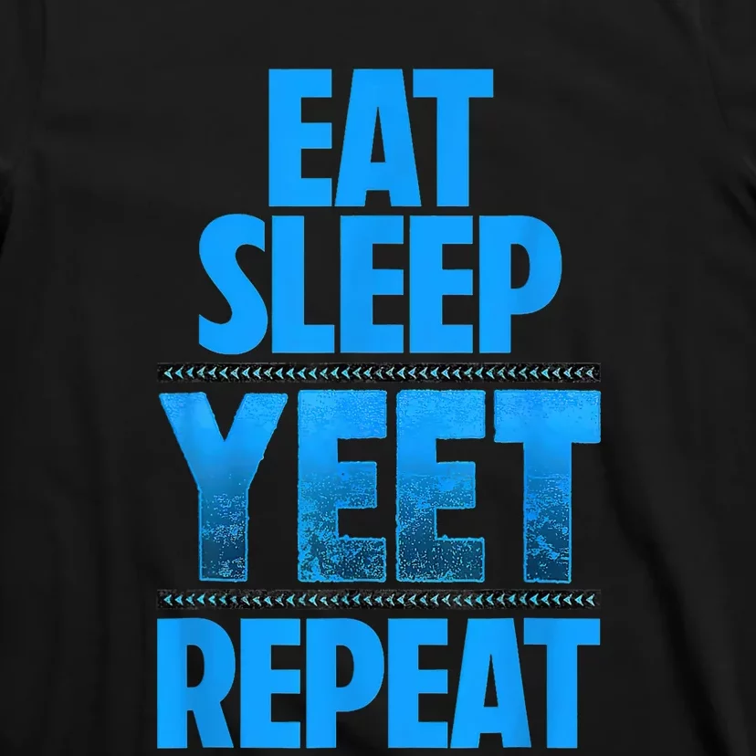 Eat Sleep Yeet Repeat T-Shirt