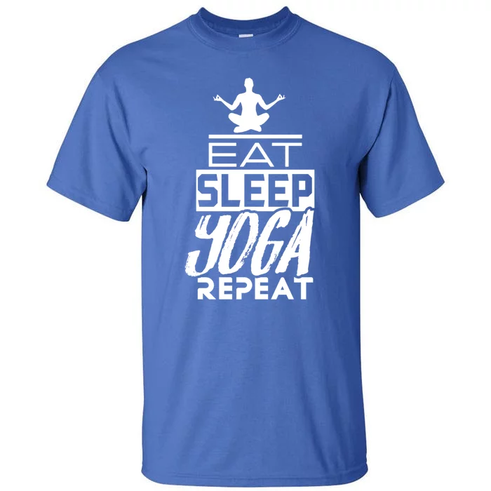 Eat Sleep Yoga Repeat Meditation Meditate Sayings Coach Gift Tall T-Shirt