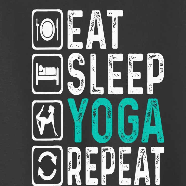 Eat Sleep Yoga Repeat Funny Yoga Lovers Costume Yoga Toddler T-Shirt