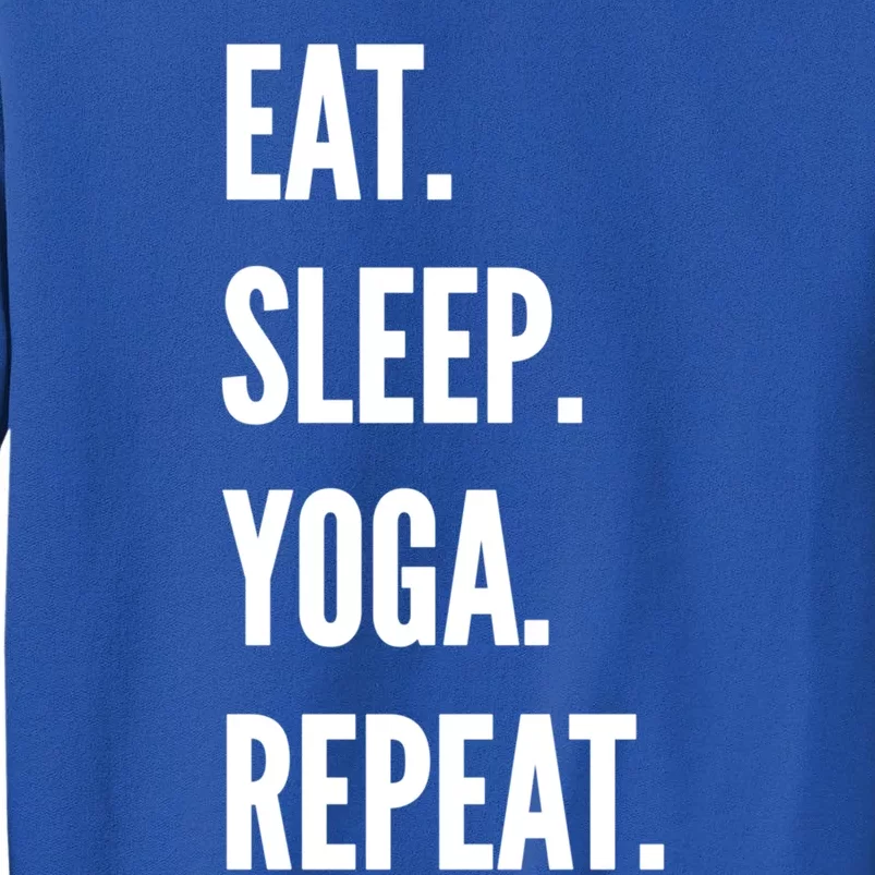 Eat Sleep Yoga Repeat Favorite Hobby Gift Meaningful Gift Tall Sweatshirt