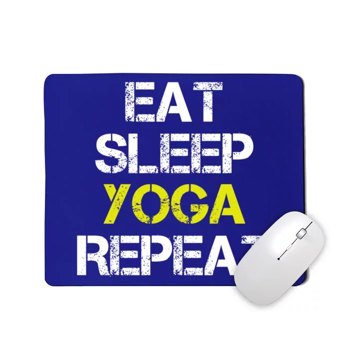 Eat Sleep Yoga Repeat I Love Yoga Cool Yoga Graphic Design Great Gift Mousepad