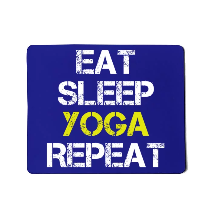 Eat Sleep Yoga Repeat I Love Yoga Cool Yoga Graphic Design Great Gift Mousepad