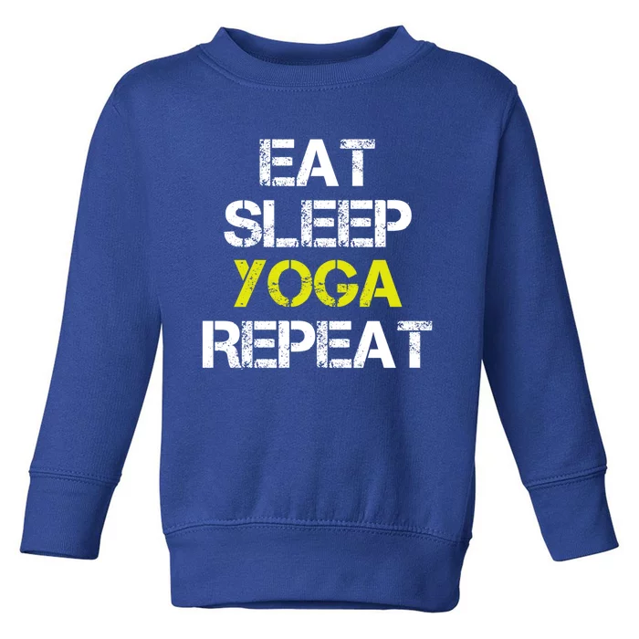 Eat Sleep Yoga Repeat I Love Yoga Cool Yoga Graphic Design Great Gift Toddler Sweatshirt