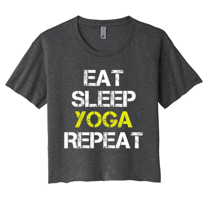 Eat Sleep Yoga Repeat I Love Yoga Cool Yoga Graphic Design Great Gift Women's Crop Top Tee