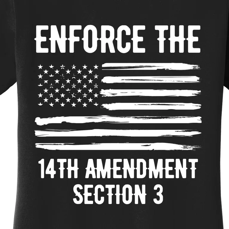 Enforce The 14th Amendment Section 3 Women's T-Shirt