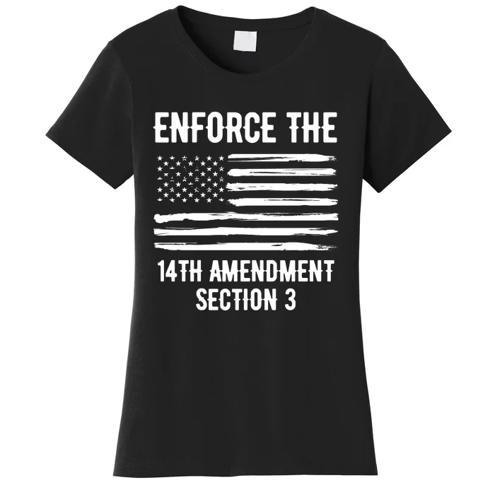 Enforce The 14th Amendment Section 3 Women's T-Shirt