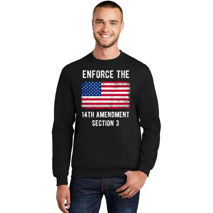 Enforce The 14th Amendment Section 3 Tall Sweatshirt