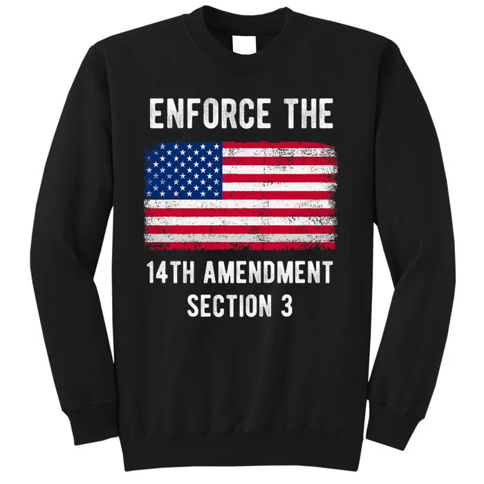 Enforce The 14th Amendment Section 3 Tall Sweatshirt