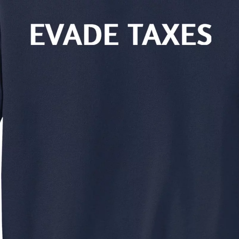 Evade Taxes #2 Tall Sweatshirt