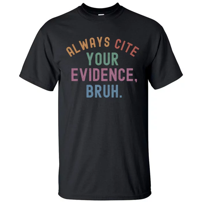 English Teacher Always Cite Your Evidence Bruh Tall T-Shirt