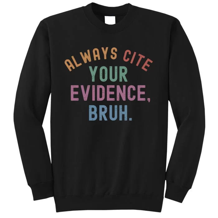 English Teacher Always Cite Your Evidence Bruh Tall Sweatshirt