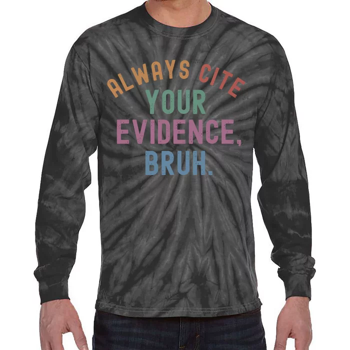 English Teacher Always Cite Your Evidence Bruh Tie-Dye Long Sleeve Shirt