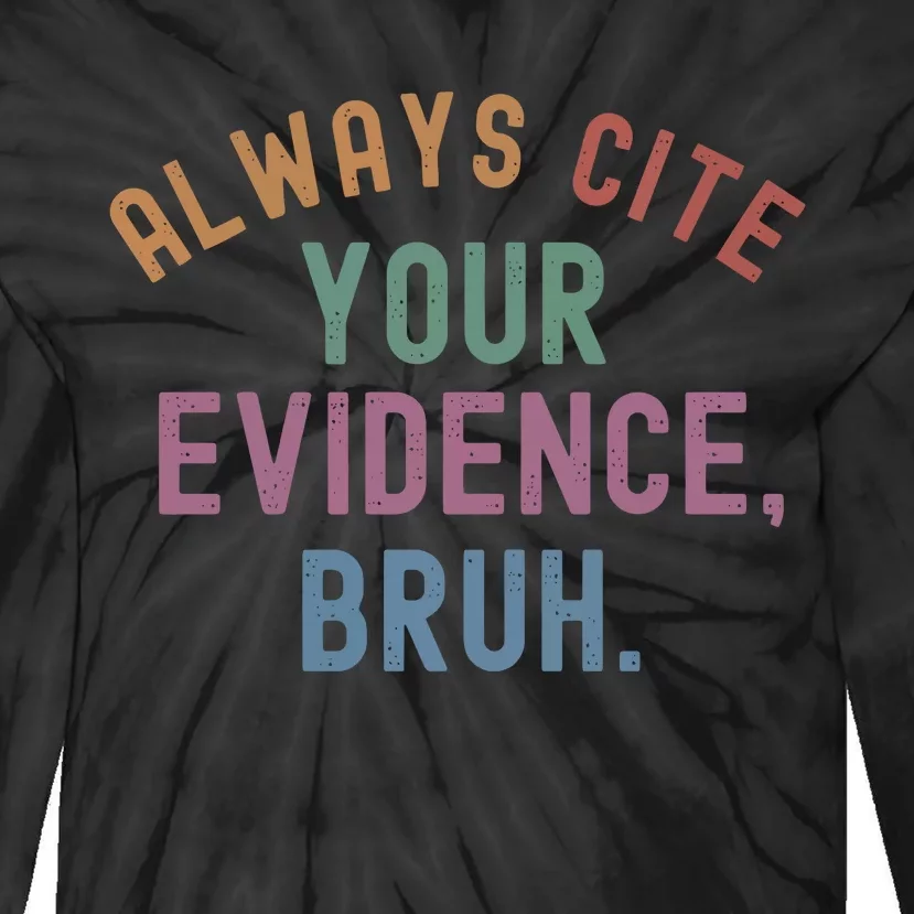 English Teacher Always Cite Your Evidence Bruh Tie-Dye Long Sleeve Shirt