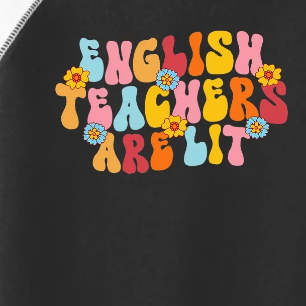 English Teachers Are Lit Funny English Language Arts Teacher Toddler Fine Jersey T-Shirt