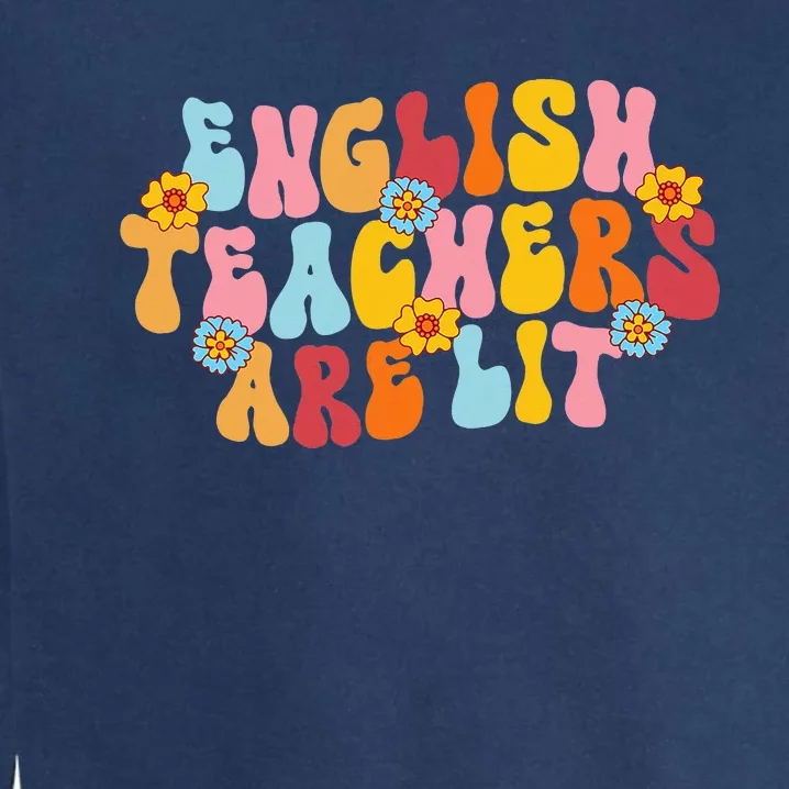 English Teachers Are Lit Funny English Language Arts Teacher Garment-Dyed Sweatshirt