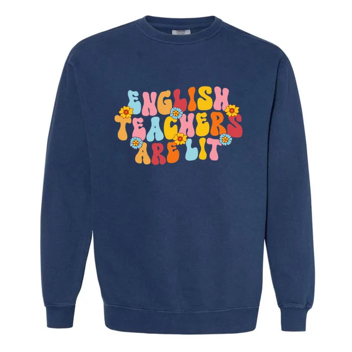 English Teachers Are Lit Funny English Language Arts Teacher Garment-Dyed Sweatshirt