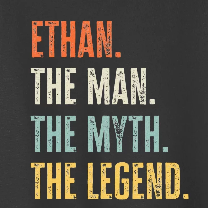 Ethan The Best Man Myth Legend Funny Best Name Ethan Toddler T-Shirt