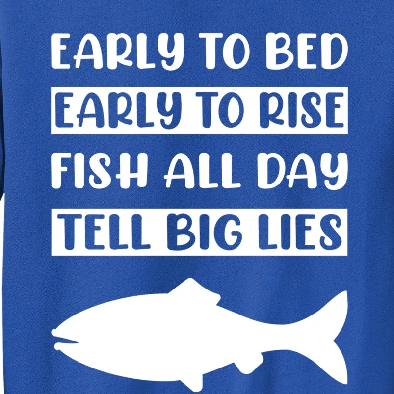 Early To Bed Early To Rise Fish All Day Tell Big Lies Meaningful Gift Tall Sweatshirt